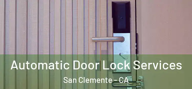  Automatic Door Lock Services San Clemente - CA