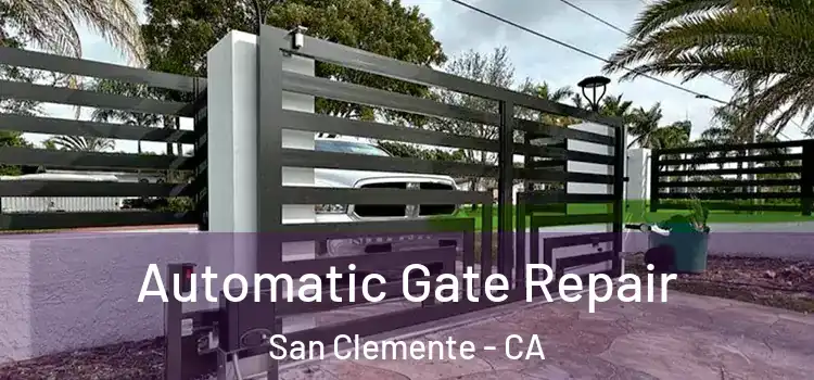 Automatic Gate Repair San Clemente - CA