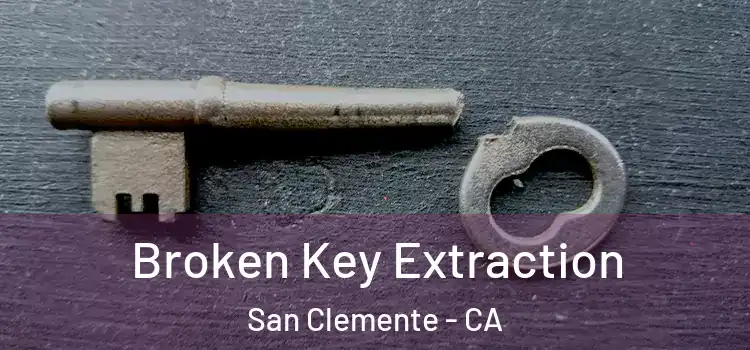  Broken Key Extraction San Clemente - CA