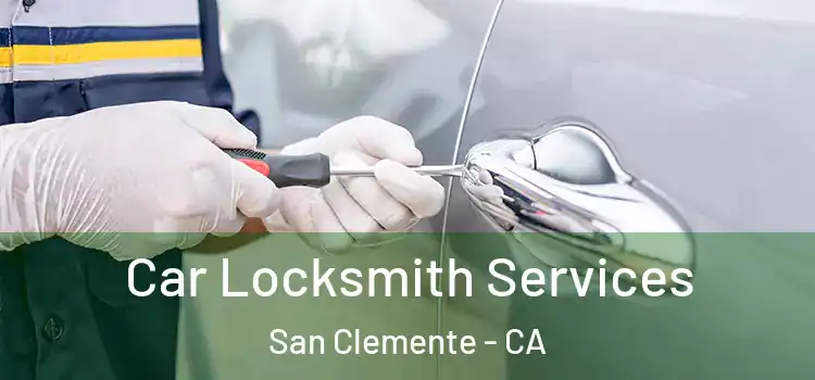  Car Locksmith Services San Clemente - CA
