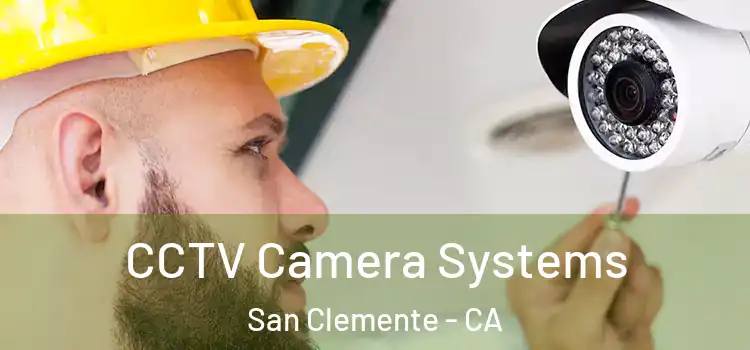  CCTV Camera Systems San Clemente - CA