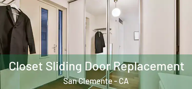Closet Sliding Door Replacement San Clemente - CA
