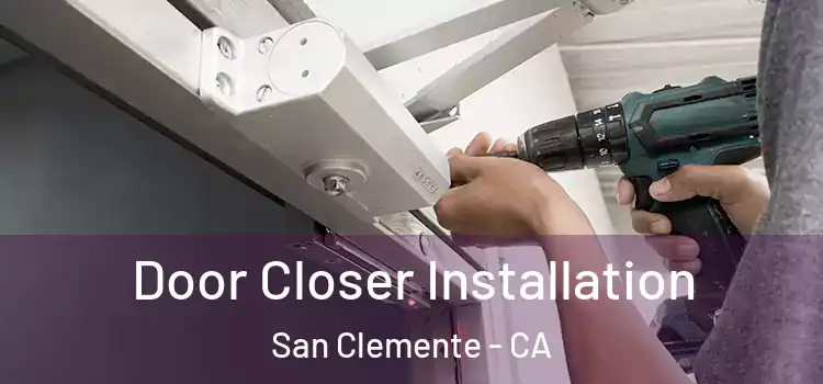 Door Closer Installation San Clemente - CA