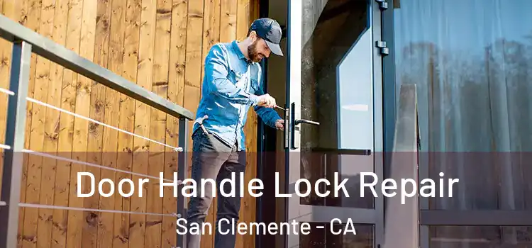 Door Handle Lock Repair San Clemente - CA