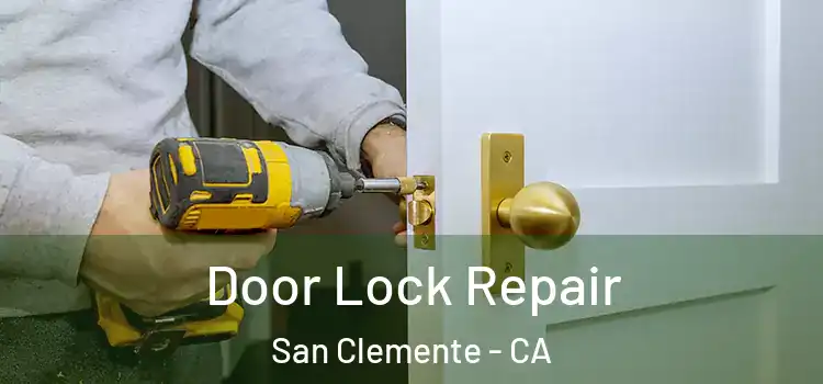 Door Lock Repair San Clemente - CA