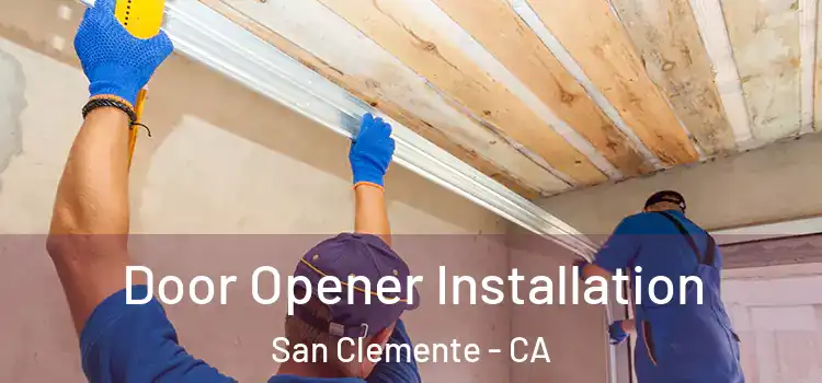 Door Opener Installation San Clemente - CA