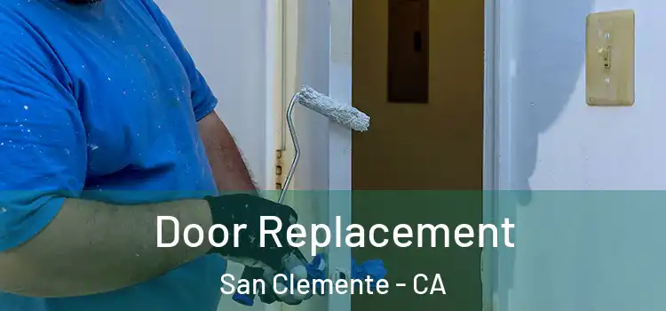  Door Replacement San Clemente - CA