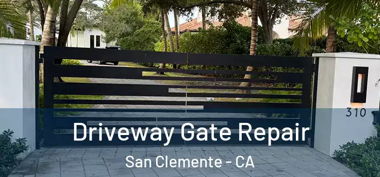 Driveway Gate Repair San Clemente - CA