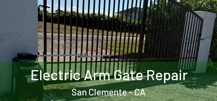 Electric Arm Gate Repair San Clemente - CA