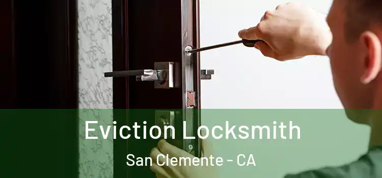  Eviction Locksmith San Clemente - CA