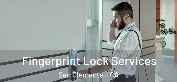 Fingerprint Lock Services San Clemente - CA