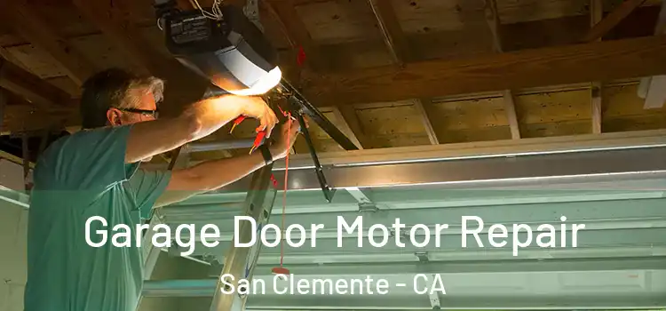  Garage Door Motor Repair San Clemente - CA
