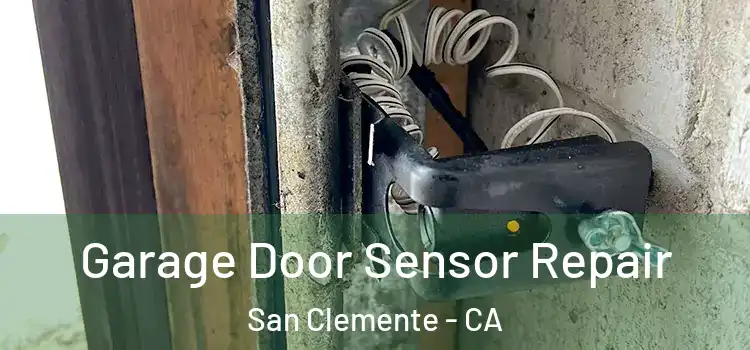 Garage Door Sensor Repair San Clemente - CA