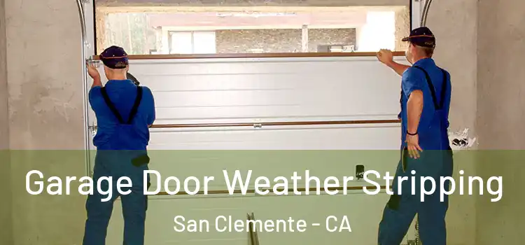  Garage Door Weather Stripping San Clemente - CA