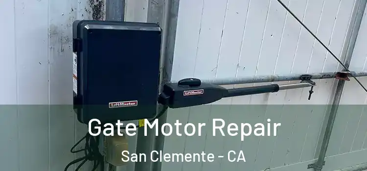 Gate Motor Repair San Clemente - CA