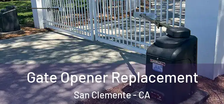 Gate Opener Replacement San Clemente - CA