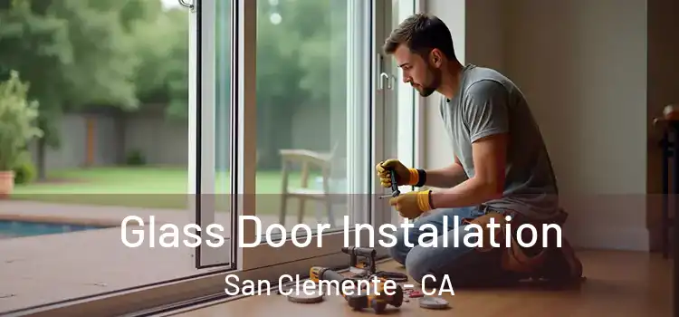 Glass Door Installation San Clemente - CA