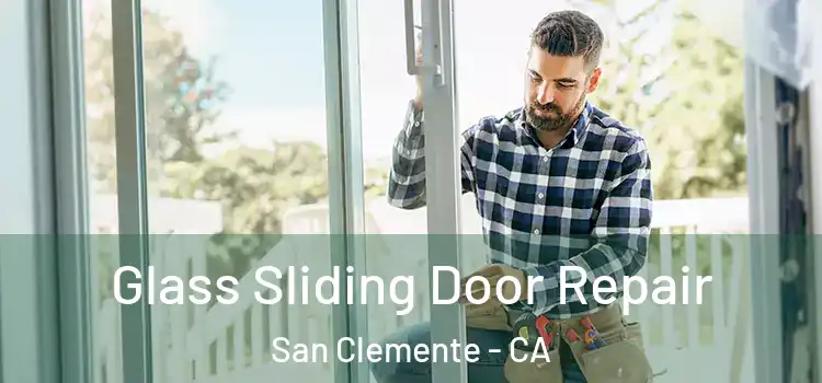 Glass Sliding Door Repair San Clemente - CA
