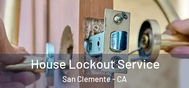 House Lockout Service San Clemente - CA