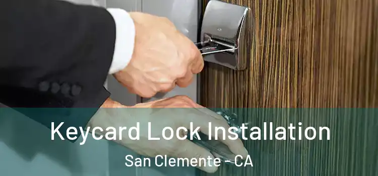Keycard Lock Installation San Clemente - CA