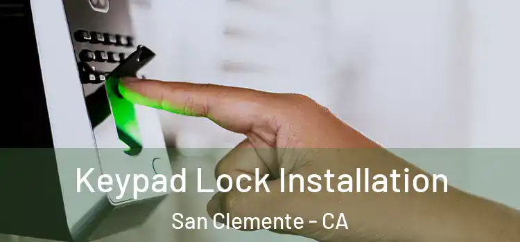 Keypad Lock Installation San Clemente - CA