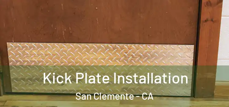 Kick Plate Installation San Clemente - CA