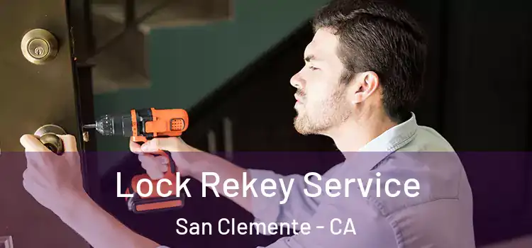 Lock Rekey Service San Clemente - CA