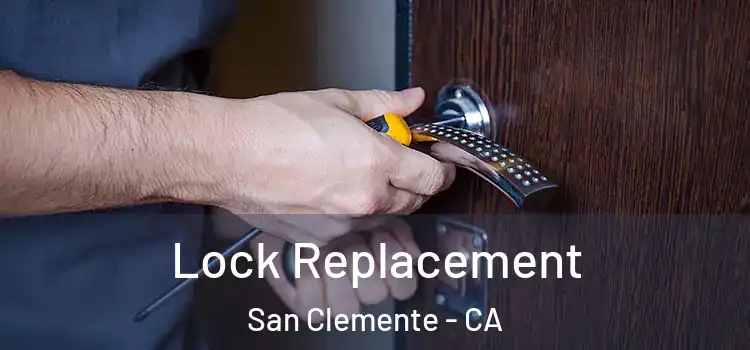 Lock Replacement San Clemente - CA