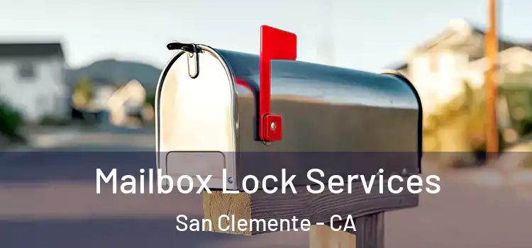  Mailbox Lock Services San Clemente - CA