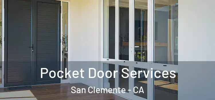 Pocket Door Services San Clemente - CA