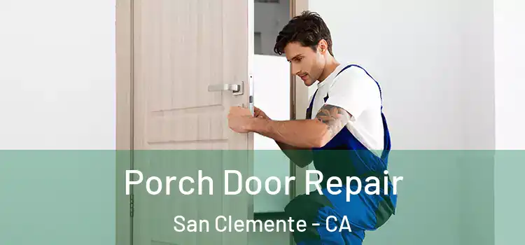  Porch Door Repair San Clemente - CA