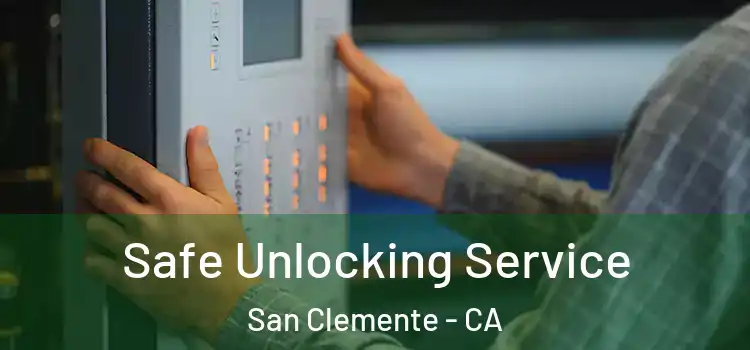 Safe Unlocking Service San Clemente - CA