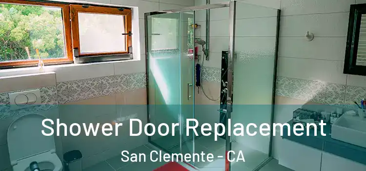 Shower Door Replacement San Clemente - CA