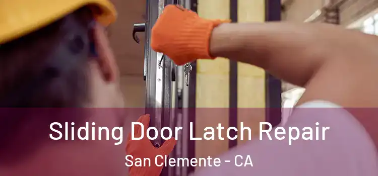 Sliding Door Latch Repair San Clemente - CA