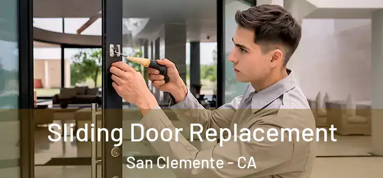 Sliding Door Replacement San Clemente - CA